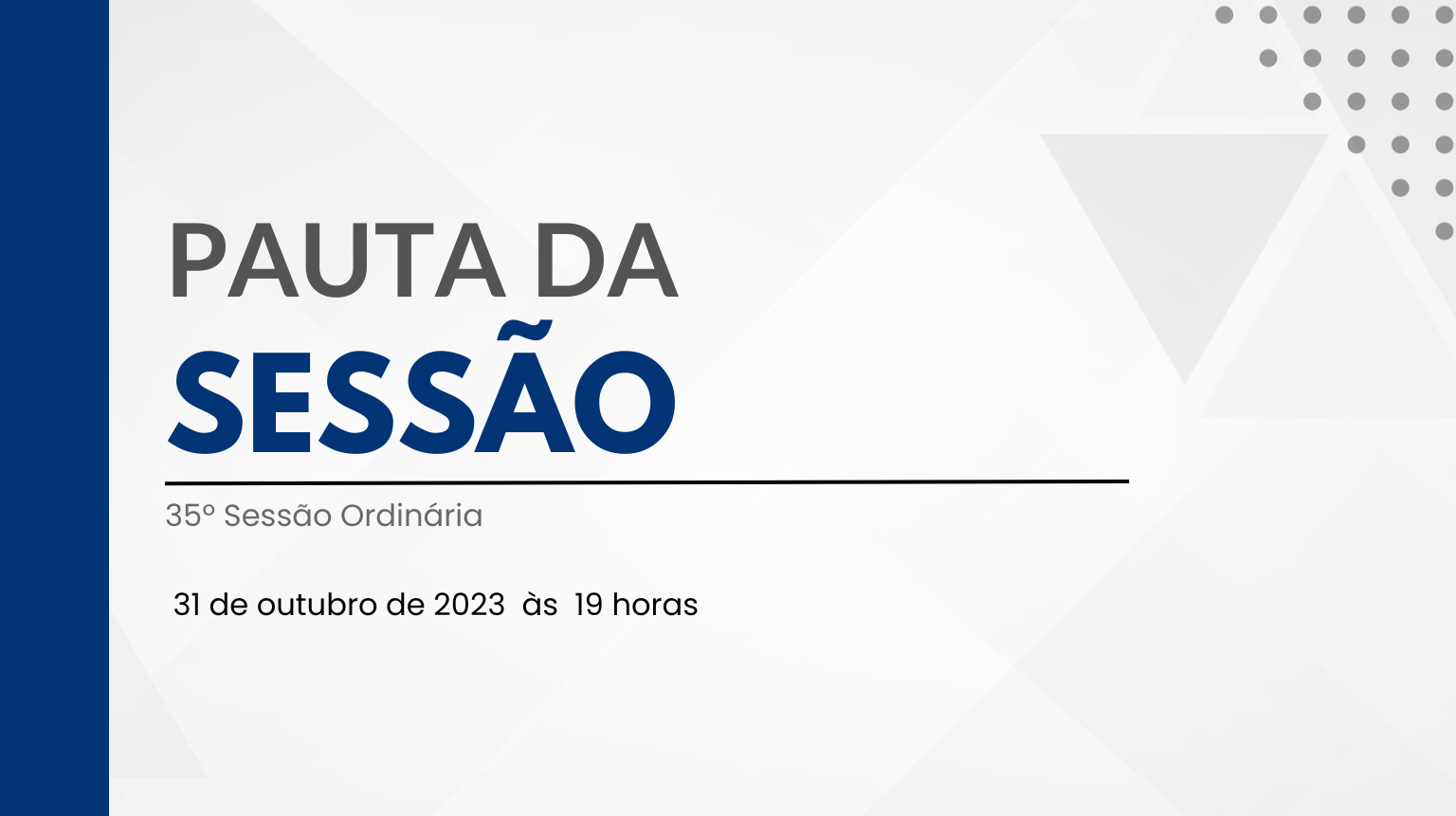 Imagem da notícia: Pauta da 35º Sessão Ordinária de 2023