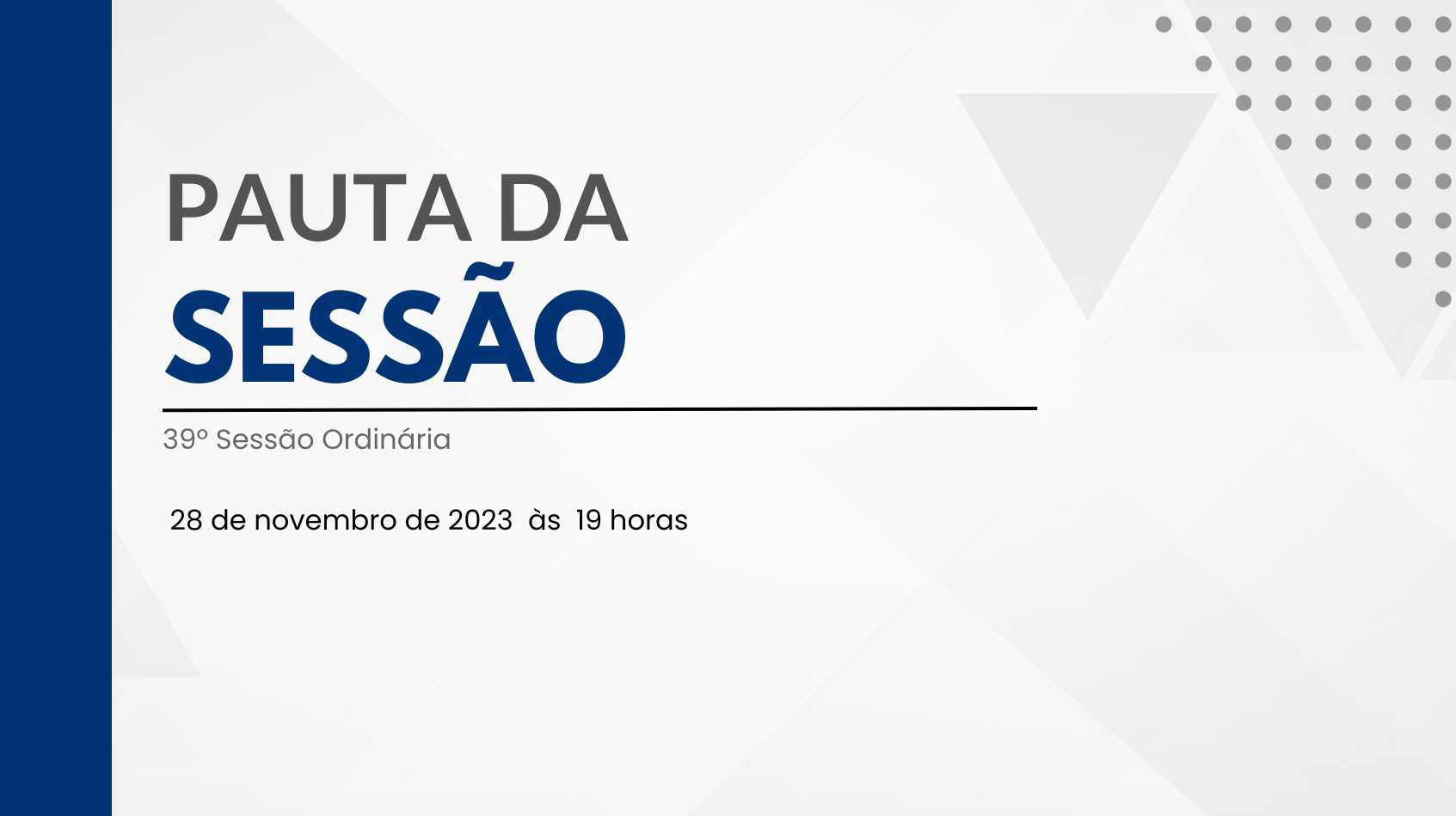 Imagem da notícia: Pauta da 39º Sessão Ordinária de 2023