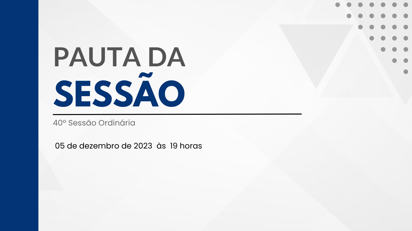 Imagem da notícia: Pauta da 40º Sessão Ordinária de 2023