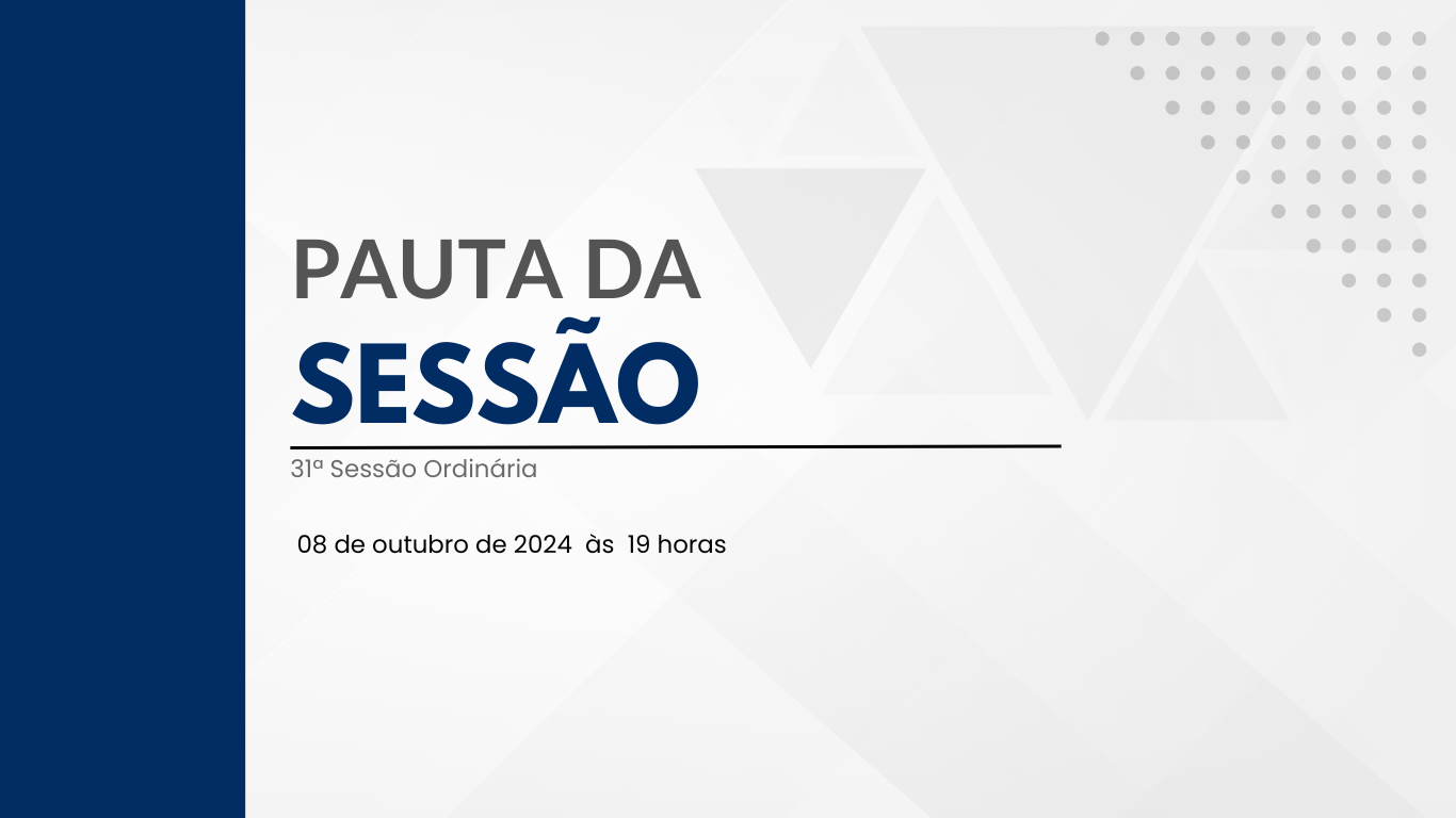 Imagem da notícia: Pauta da 31ª Sessão Ordinária de 2024