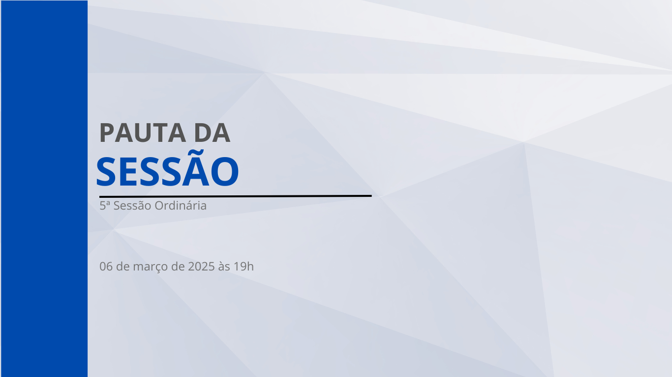 Imagem da notícia:  Pauta da 5ª Sessão Ordinária de 2025